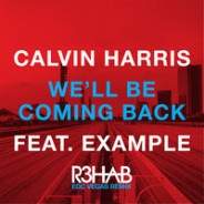 Calvin Harris & Example – We’ll Be Coming Back (R3hab EDC Vegas Remix)