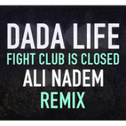 Dada Life – Fight Club Is Closed (Ali Nadem Remix)