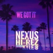Nexus x Hi-Rez feat. Kyle B – We Got It (Original Mix)