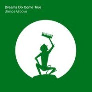 Silence Groove – Dreams Do Come True