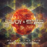 Savoy – We Are The Sun (Big Gigantic Remix)