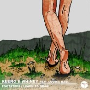 Keeno & Whiney – Footsteps/Learn To Grow
