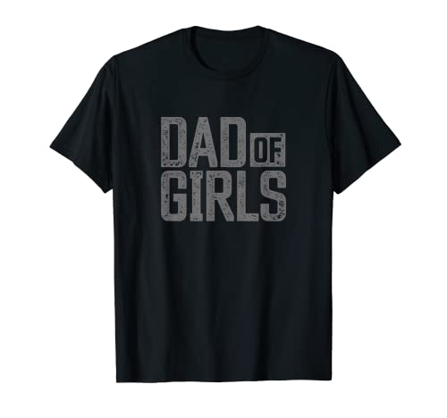 Mens Dad of Girls Shirt for men Proud Father of Girls Vintage Dad T-Shirt