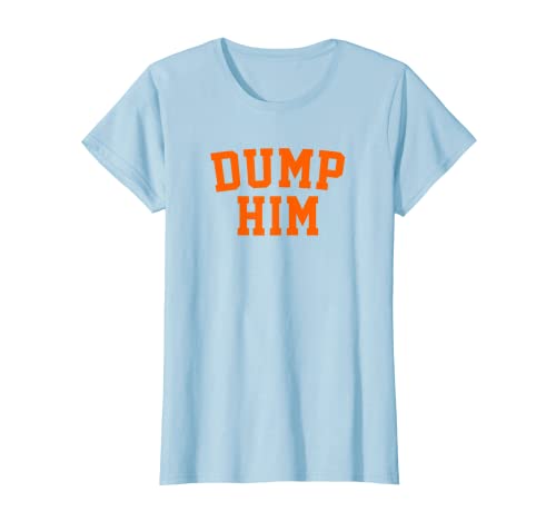 Womens Dump Him T-Shirt