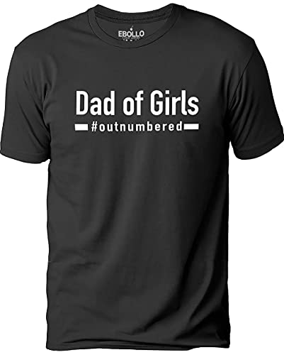 Dad of Girls Outnumbered | Humor Mens Graphic Novelty Sarcasm Funny T Shirt