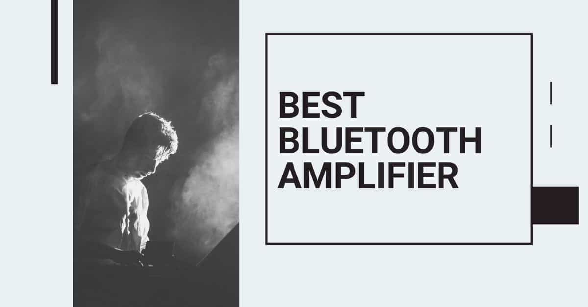 Best Bluetooth Amplifier For The Money in 2024