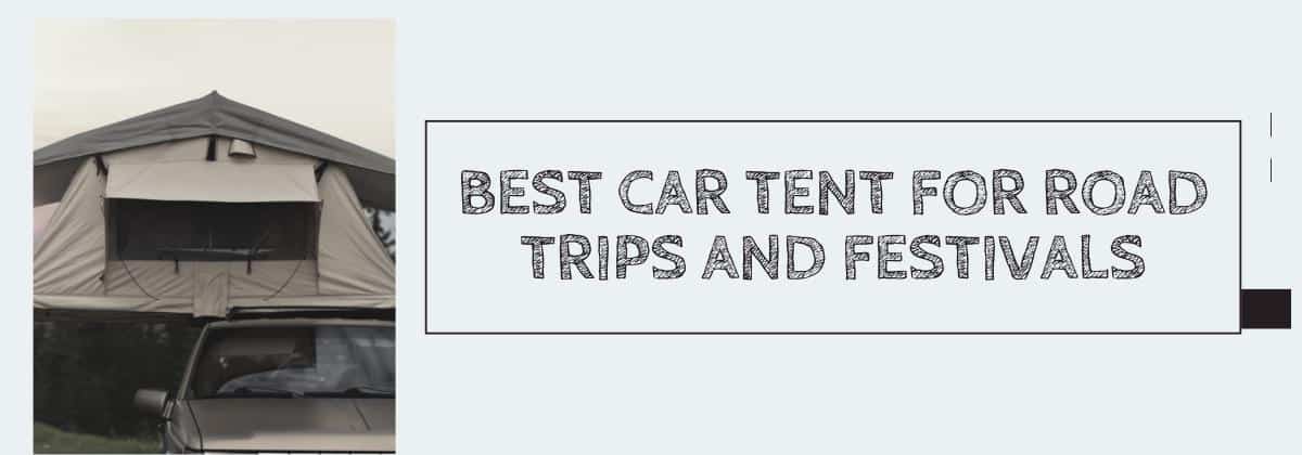 Best Car Tent for Road Trips and Festivals