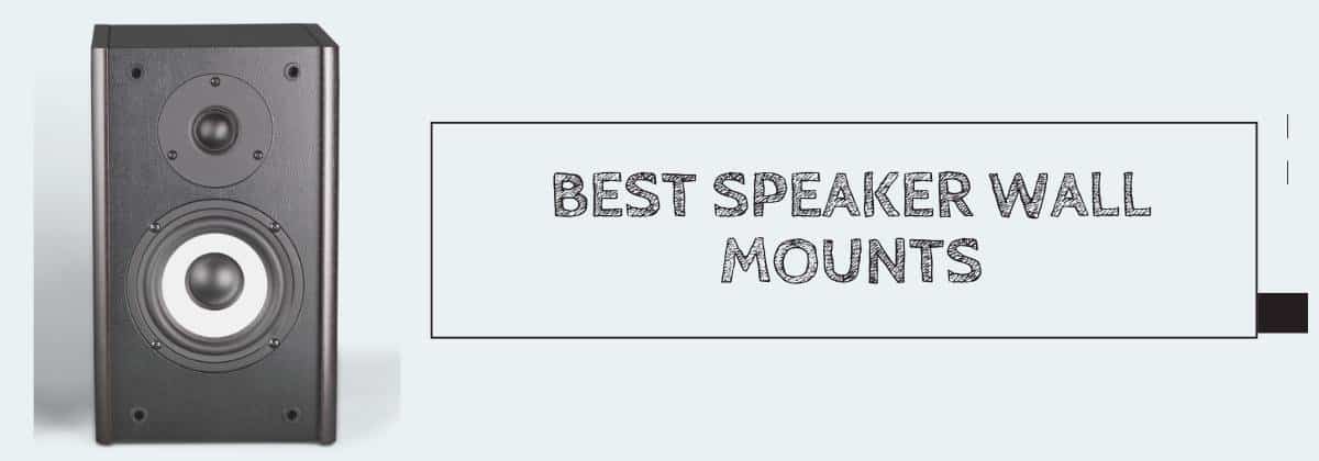 Best Speaker Wall Mounts