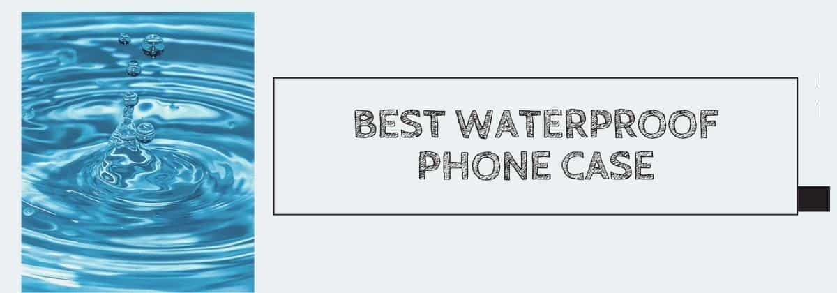 Best Waterproof Phone Case