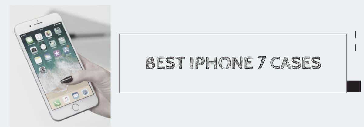 Best iPhone 7 Cases