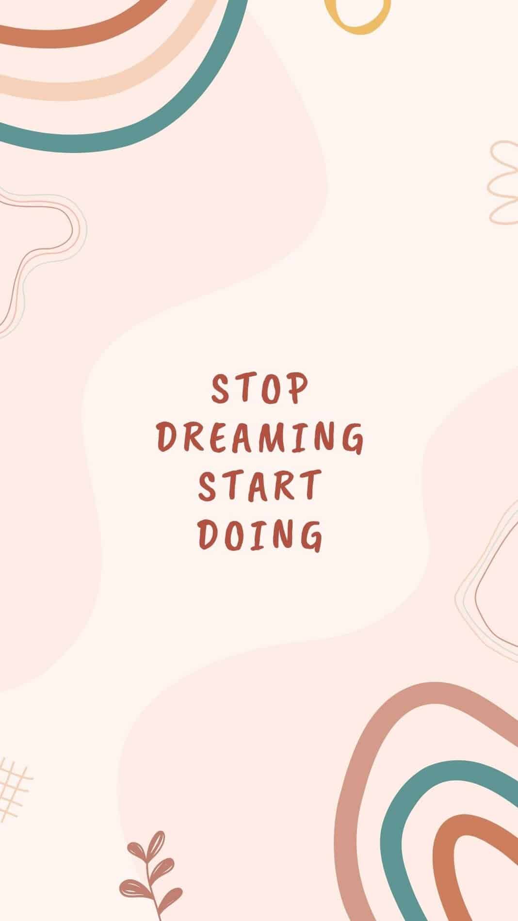Stop Dreaming iPhone Wallpaper