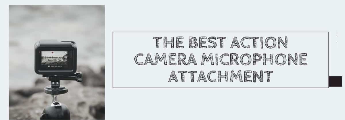 The Best Action Camera Microphone Attachment