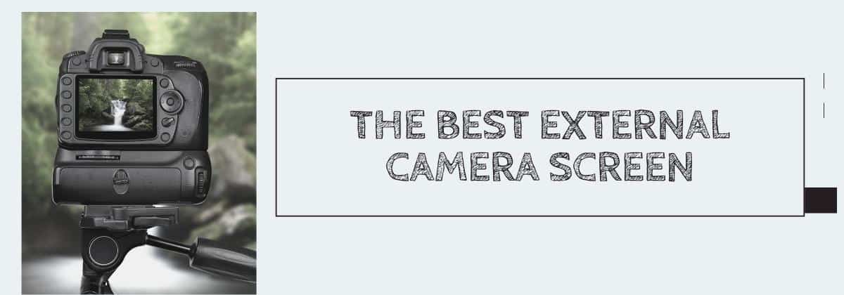 The Best External Camera Screen