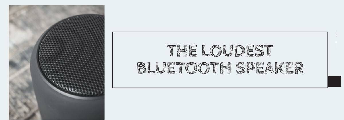 The Loudest Bluetooth Speaker