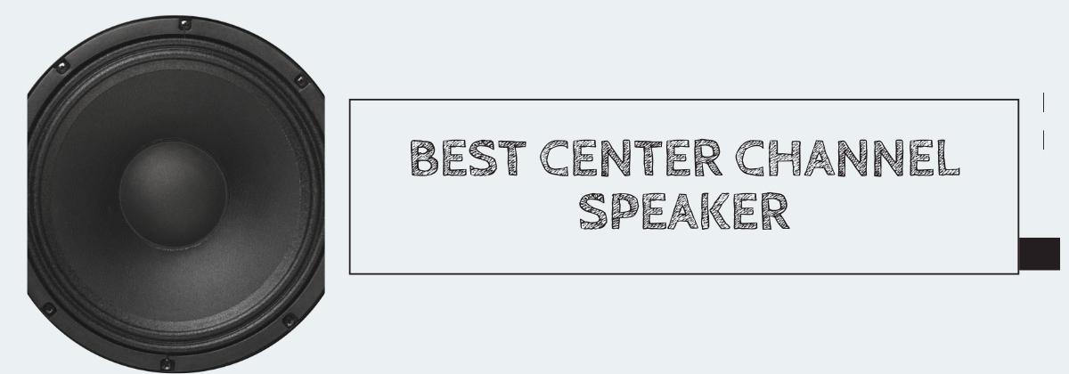 Best Center Channel Speaker