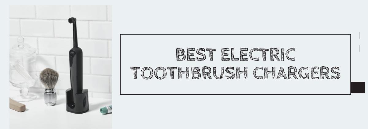 Best Electric Toothbrush Chargers (1)