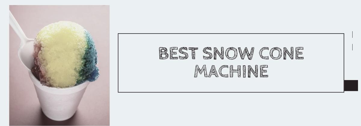 Best Snow Cone Machine