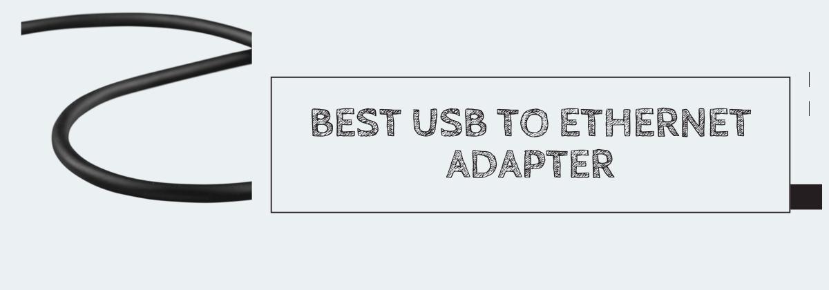 Best USB to Ethernet Adapter
