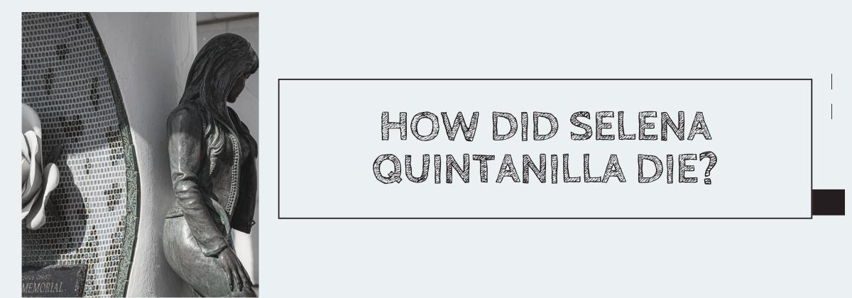 How Did Selena Quintanilla Die?