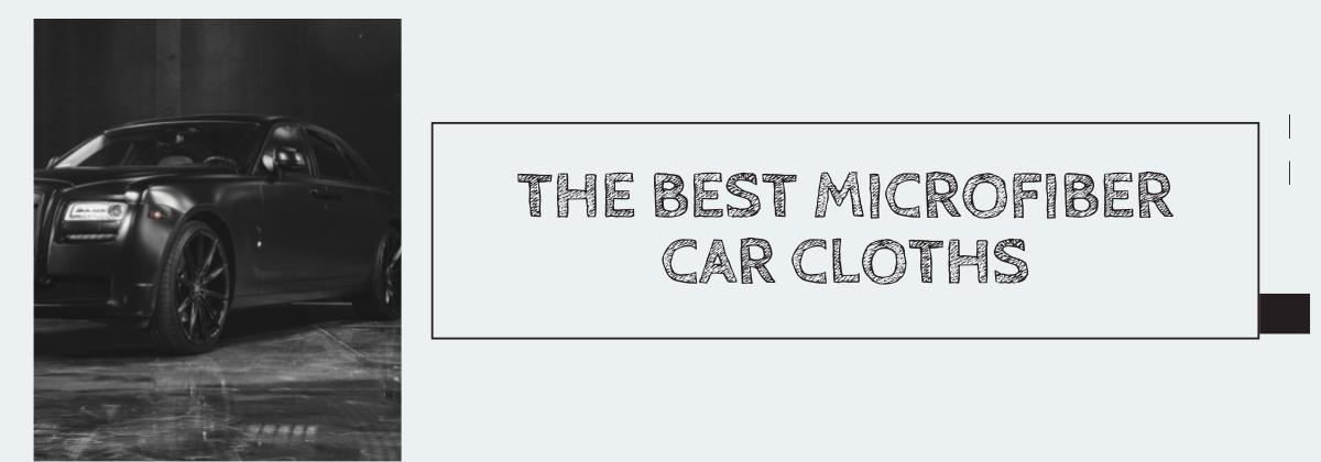 The Best Microfiber Car Cloths