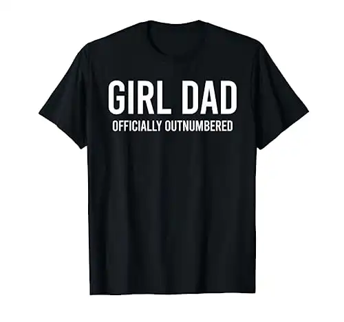 Girl Dad Officially Outnumbered Funny T-Shirt