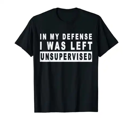 Funny In my defense i was left unsupervised Short Sleeve T-Shirt