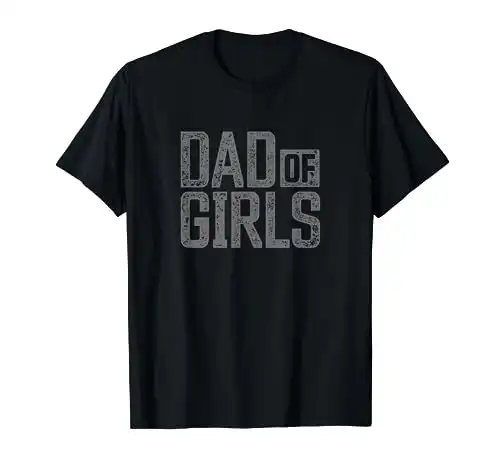 Dad of Girls Shirt for men Proud Father of Girls Vintage Dad T-Shirt