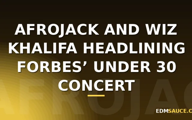 Afrojack and Wiz Khalifa Headlining Forbes’ Under 30 Concert