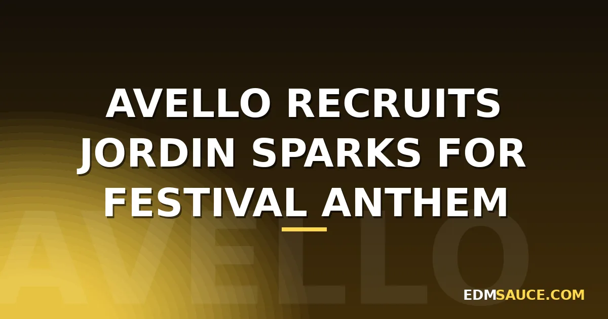 AVELLO Recruits Jordin Sparks for Festival Anthem “We Own the Night”