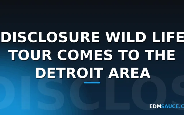 Disclosure Wild Life Tour Comes To The Detroit Area