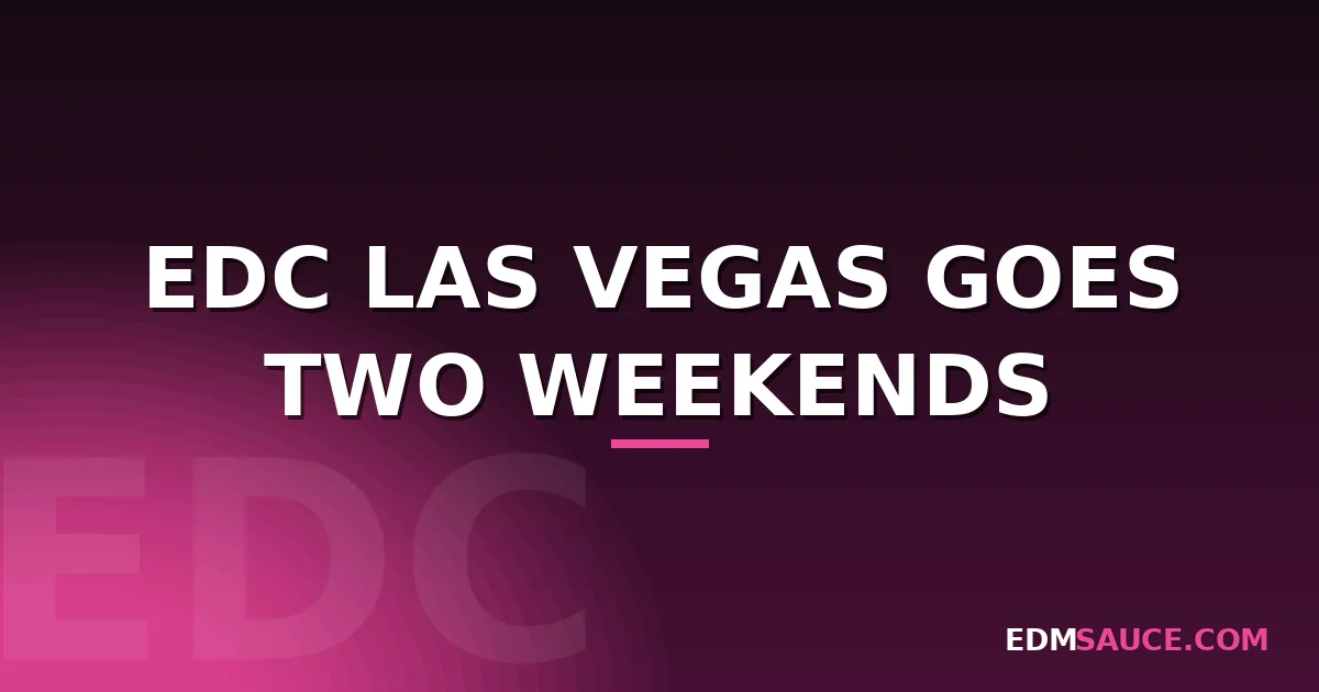 EDC Las Vegas Goes Two Weekends in 2027 With New Dusk Till Dawn Format
