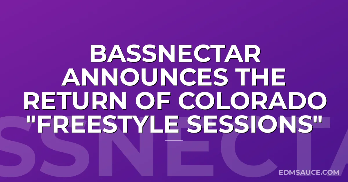 Bassnectar Announces the Return of Colorado "Freestyle Sessions"