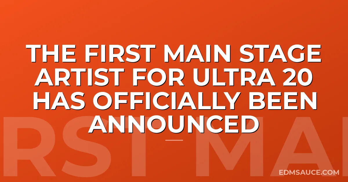 The First Main Stage Artist For Ultra 20 Has Officially Been Announced