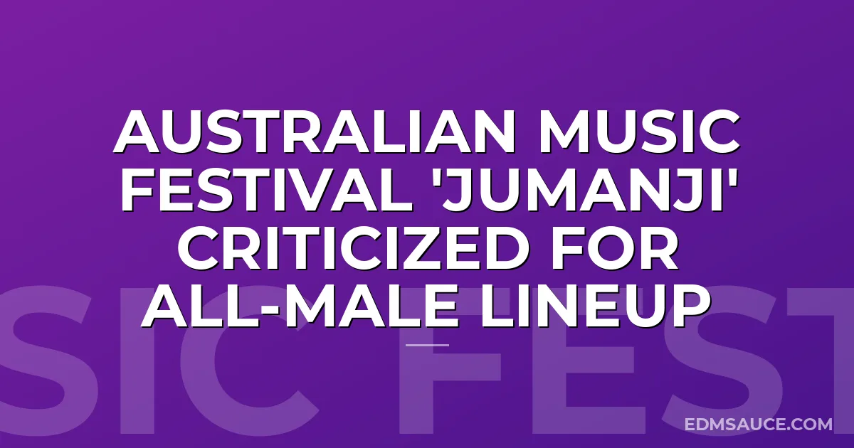 Australian Music Festival 'Jumanji' Criticized For All-Male Lineup