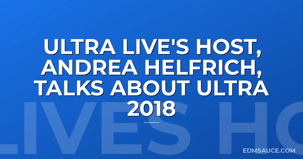 Ultra Live's Host, Andrea Helfrich, Talks About Ultra 2018