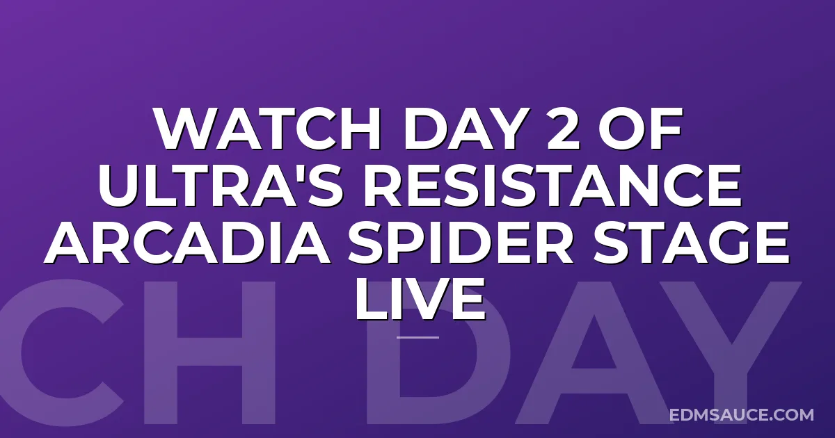 Watch Day 2 of Ultra's Resistance Arcadia Spider Stage Live
