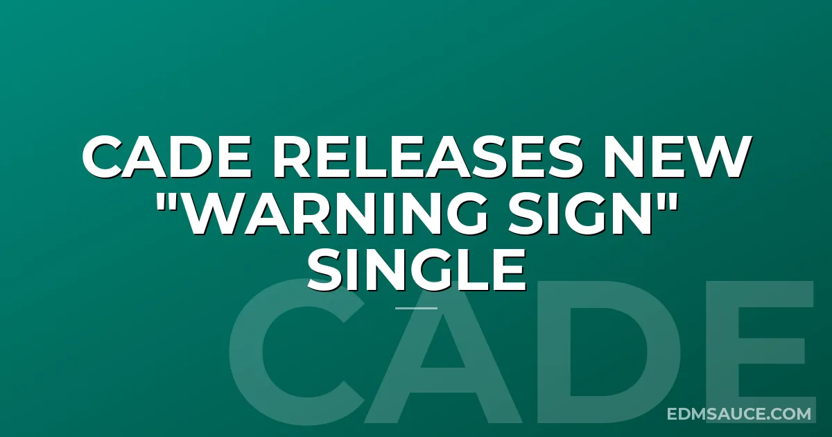 CADE Releases New "Warning Sign" Single