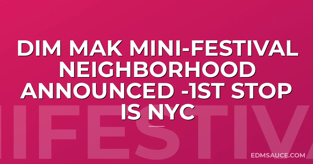 Dim Mak Mini-Festival NEIGHBORHOOD Announced -1st Stop Is NYC