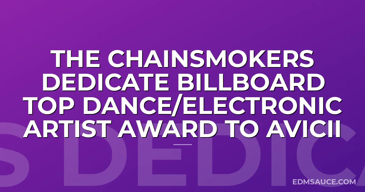 The Chainsmokers Dedicate Billboard Top Dance/Electronic Artist Award to Avicii