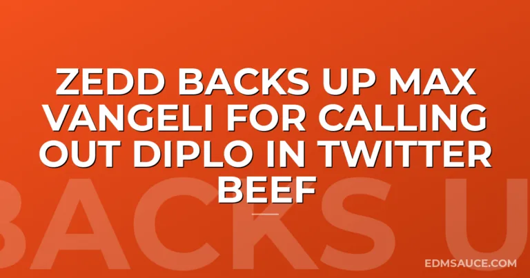 Zedd Backs Up Max Vangeli For Calling Out Diplo In Twitter Beef