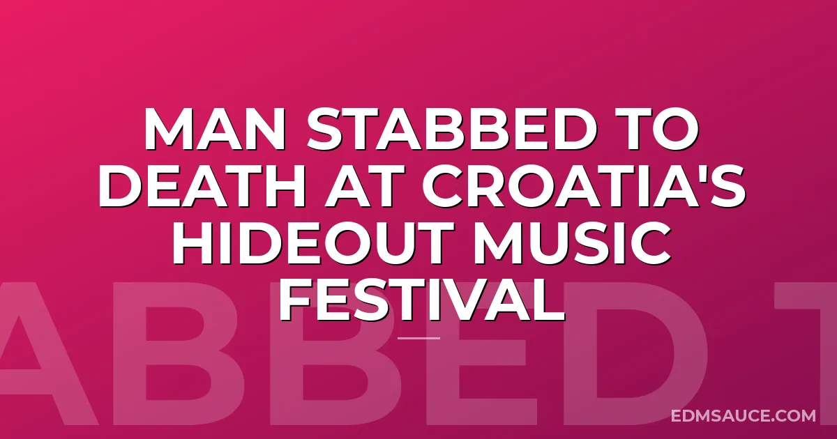Man Stabbed To Death At Croatia's Hideout Music Festival