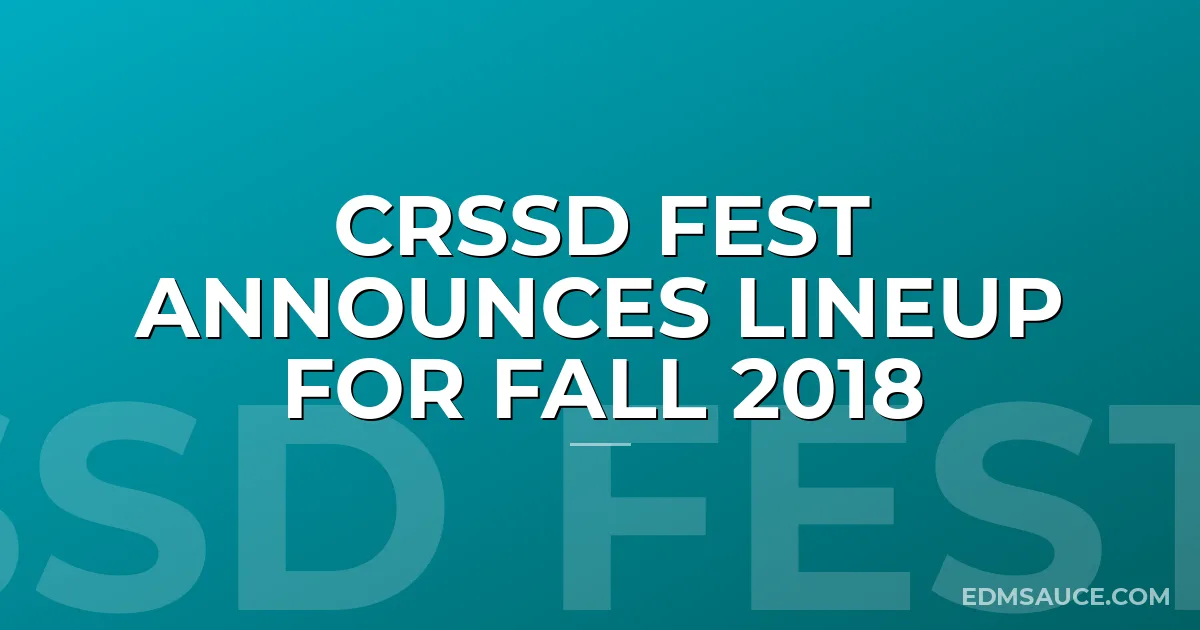 CRSSD Fest Announces Lineup for Fall 2018