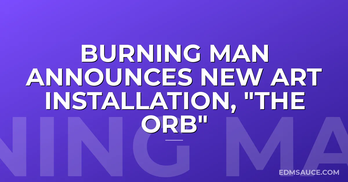 Burning Man Announces new art installation, "The Orb"