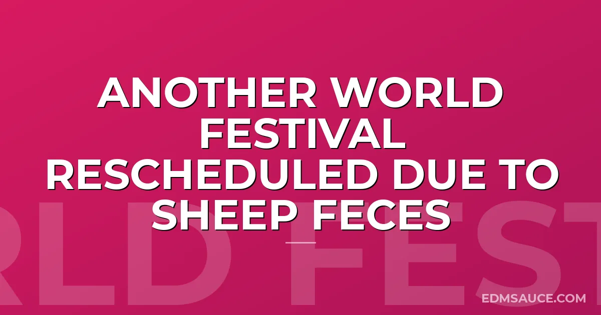 Another World Festival Rescheduled Due to Sheep Feces
