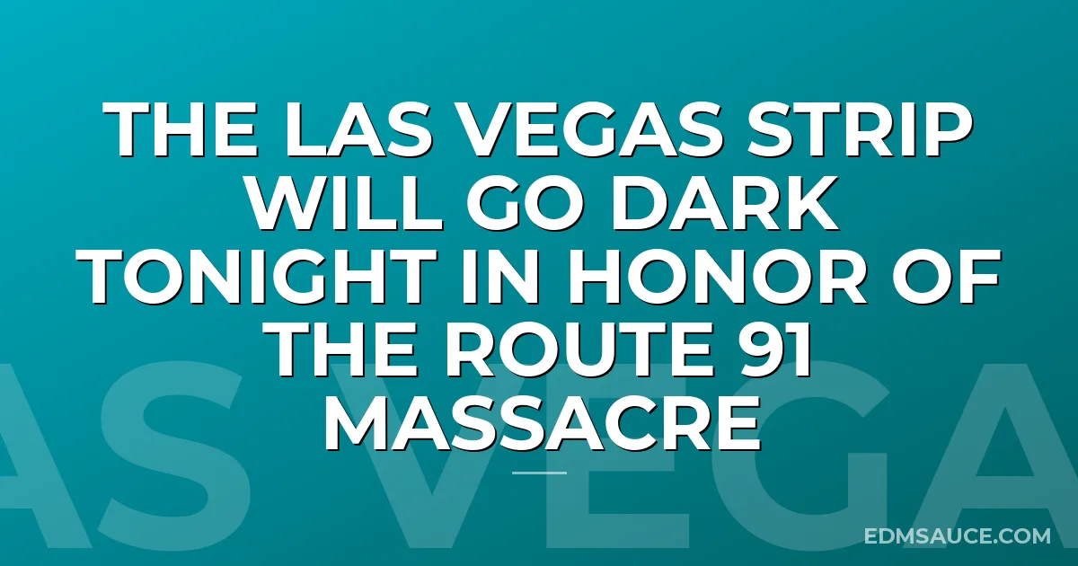 The Las Vegas Strip Will Go Dark Tonight In Honor Of The Route 91 Massacre