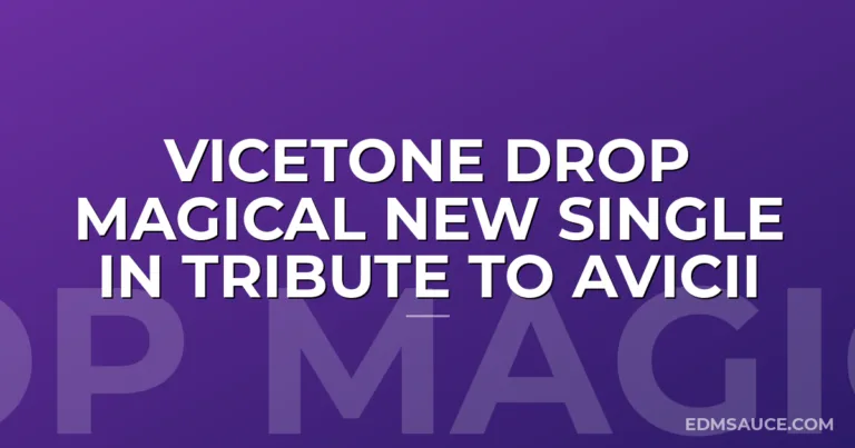 Vicetone Drop Magical New Single In Tribute To Avicii