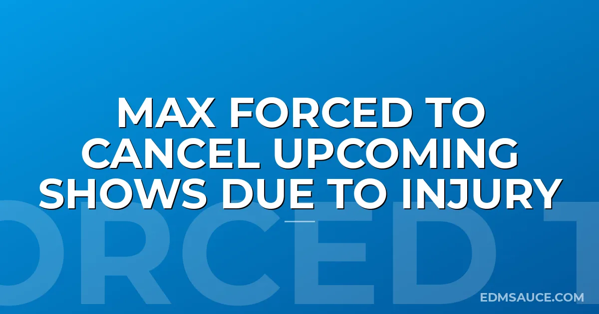 MAX Forced To Cancel Upcoming Shows Due To Injury