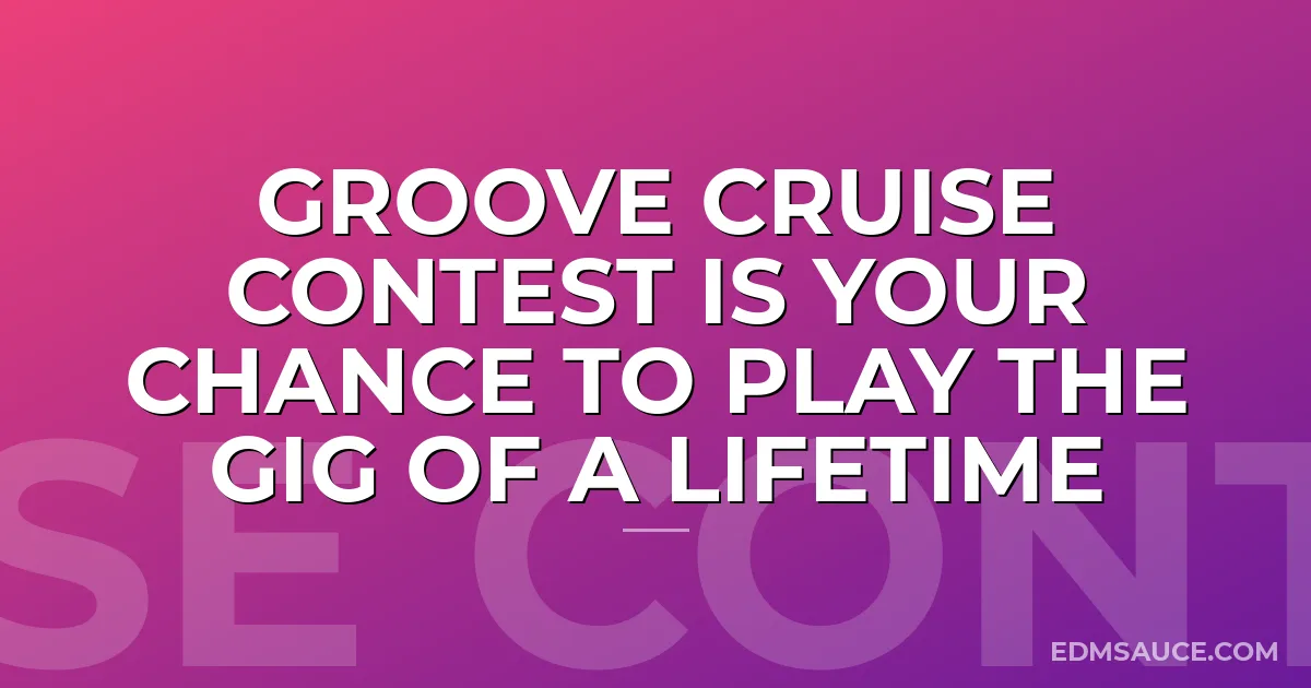 Groove Cruise Contest Is Your Chance To Play The Gig Of A Lifetime