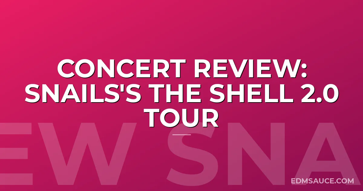 Concert Review: Snails's The Shell 2.0 Tour