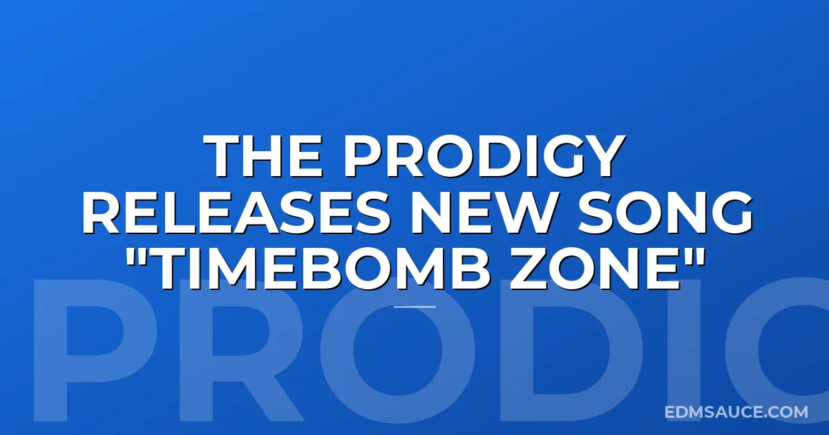 The Prodigy Releases New Song "Timebomb Zone"